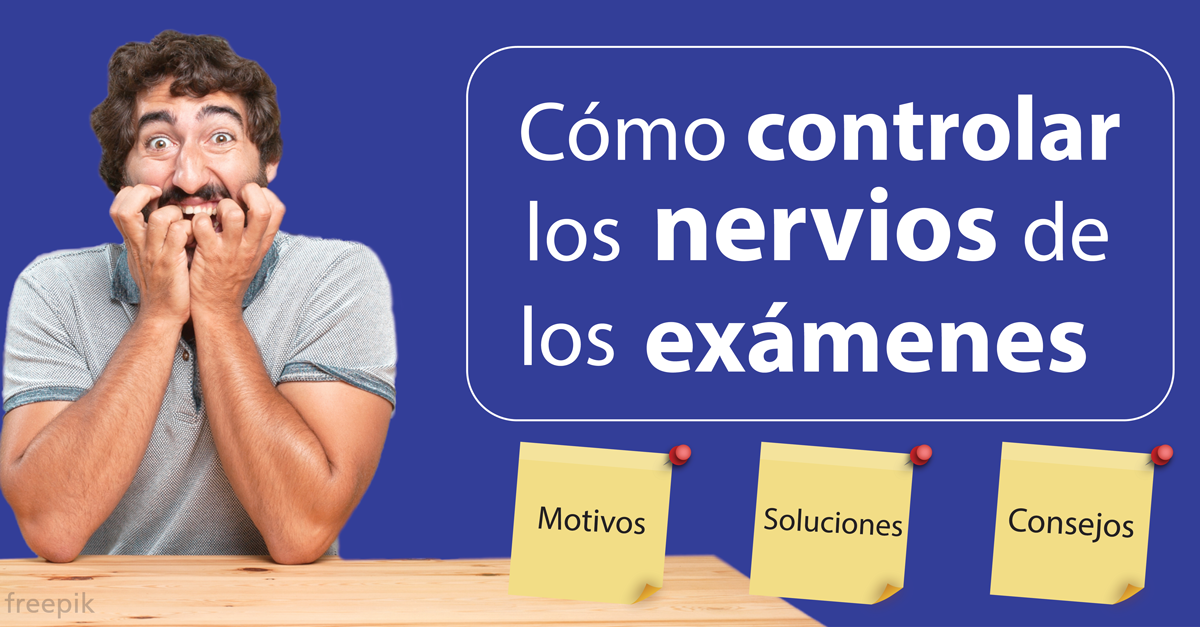 Cómo controlar los nervios de los exámenes.