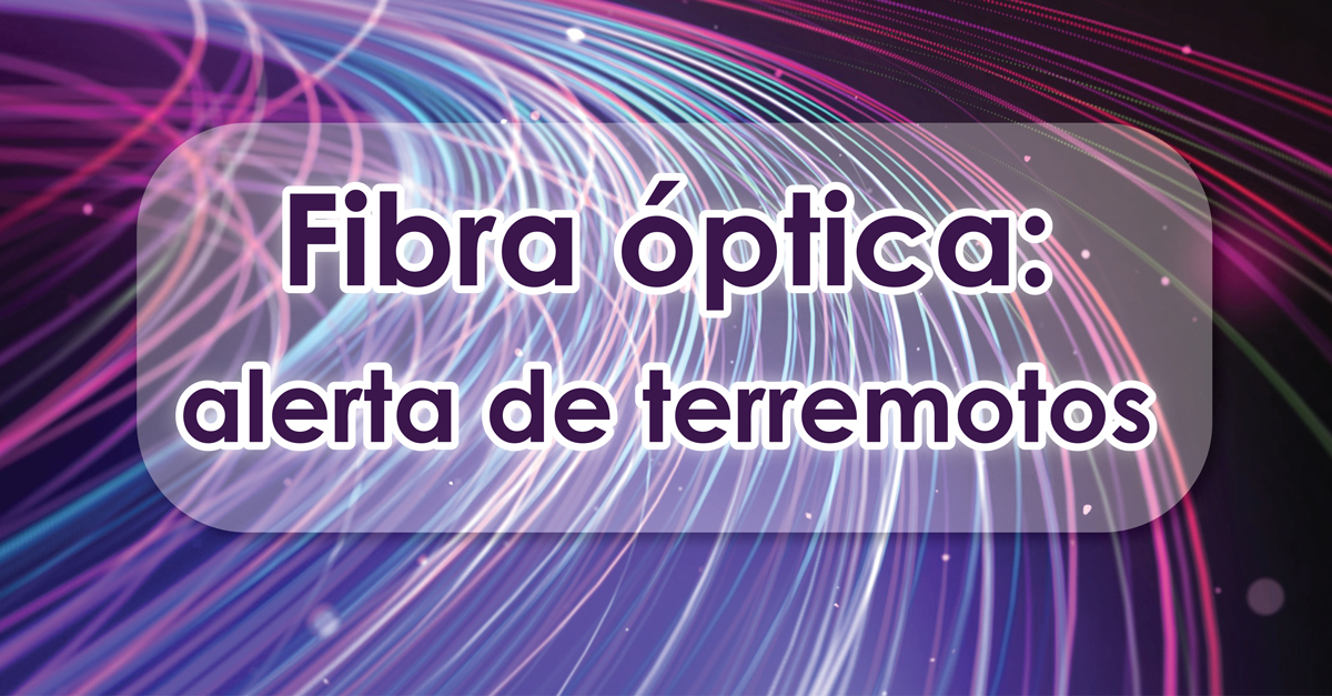 Fibra óptica: alerta de terremotos