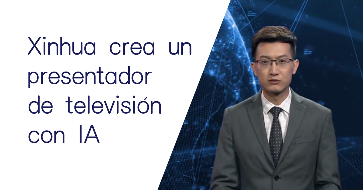 Xinhua crea un presentador de televisión con Inteligencia Artificial