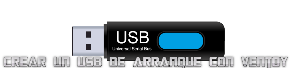 Crear un USB de arranque con Ventoy